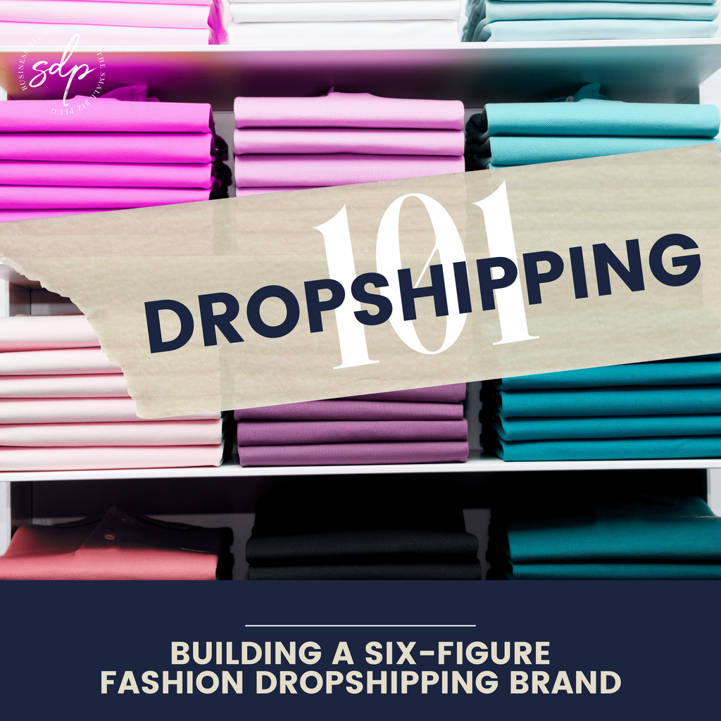 Dropshipping 101: Build A Six-Figure Fashion Business (Live Training)